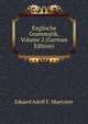 Englische Grammatik, Volume 2 (German Edition), Eduard Adolf F. Maetzner 