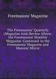 The Freemasons' Quarterly (Magazine And) Review Afterw. the Freemasons' Monthly Magazine. Continued As the Freemasons' Magazine and Masonic Mirror, Freemasons' Magazine 