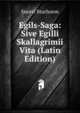 Egils-Saga: Sive Egilli Skallagrimii Vita (Latin Edition), Snorri Sturluson 