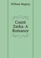 Count Zarka: A Romance, William Magnay 