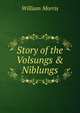 Story of the Volsungs & Niblungs, Morris William 