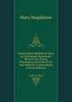 Sainte Marie Madeleine Dans La Litterature Provencale: Recueil Des Textes Provencaux En Prose Et En Vers Relatifs A Cette Sainte (French Edition), Mary Magdalene 