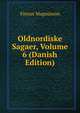 Oldnordiske Sagaer, Volume 6 (Danish Edition), Finnur Magnusson 
