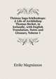 Thomas Saga Erkibyskups: A Life of Archbishop Thomas Becket, in Icelandic, with English Translation, Notes and Glossary, Volume 1, Eirikr Magnusson 