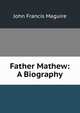 Father Mathew: A Biography, John Francis Maguire 