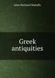 Greek antiquities, Mahaffy, John Pentland, Sir, 1839-1919 