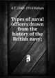 Types of naval officers drawn from the history of the British navy;, Mahan, A. T. 