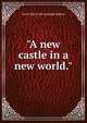 "A new castle in a new world.", Irwin [from old catalog] Mahon 