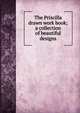 The Priscilla drawn work book; a collection of beautiful designs, 