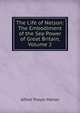 The Life of Nelson: The Embodiment of the Sea Power of Great Britain, Volume 2, Mahan, A. T. 