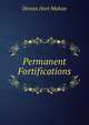 Permanent Fortifications, Dennis Hart Mahan 