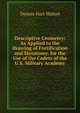 Descriptive Geometry: As Applied to the Drawing of Fortification and Sterotomy. for the Use of the Cadets of the U.S. Military Academy, Dennis Hart Mahan 