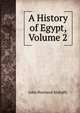 A History of Egypt, Volume 2, Mahaffy, John Pentland, Sir, 1839-1919 