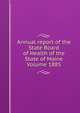 Annual report of the State Board of Health of the State of Maine Volume 1885, 