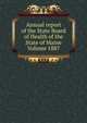 Annual report of the State Board of Health of the State of Maine Volume 1887, 