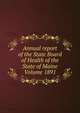 Annual report of the State Board of Health of the State of Maine Volume 1891, 