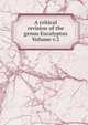 A critical revision of the genus Eucalyptus Volume v.2, 