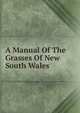 A Manual Of The Grasses Of New South Wales, 