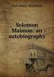 Solomon Maimon: an autobiography, Salomon Maimon 