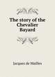 The story of the Chevalier Bayard, Jacques de Mailles 