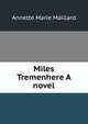 Miles Tremenhere A novel, Annette Marie Maillard 
