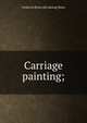 Carriage painting;, Frederick [from old catalog] Maire 