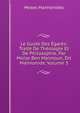 Le Guide Des Egares: Traite De Theologie Et De Philosophie, Par Moise Ben Maimoun, Dit Maimonide, Volume 3, Moses Maimonides 