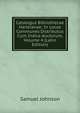 Catalogus Bibliothecae Harleianae: In Locos Communes Distributus Cum Indice Auctorum, Volume 4 (Latin Edition), Johnson Samuel 