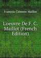 L'oeuvre De F. C. Maillot (French Edition), Francois Clement Maillot 