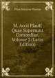 M. Accii Plauti Quae Supersunt Comoediae, Volume 2 (Latin Edition), Plautus Titus Maccius 