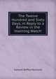 The Twelve Hundred and Sixty Days, in Reply to a Review in the 'morning Watch'., Samuel Roffey Maitland 