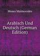 Arabisch Und Deutsch (German Edition), Moses Maimonides 