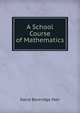 A School Course of Mathematics, David Beveridge Mair 