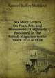 Six More Letters On Fox's Acts and Monuments: Originally Published in the British Magazine in the Years 1837 & 1838, Samuel Roffey Maitland 