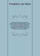 Beschreibung Der Frankfurter Hafenanlage: Den Mitgliedern Des Iii. Internationalen Binnenschifffahrts-Congresses Gewidmet Von Dem Magistrate Der Stadt Frankfurt A.M. Verfasser (German Edition), Frankfurt am Main 