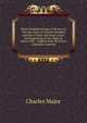 When knighthood was in flower; or, The love story of Charles Brandon and Mary Tudor, the king's sister, and happening in the reign of . Henry VIII; . English from Sir Edwin Caskoden's memoir, Charles Major 