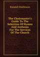 The Choirmaster's Guide To The Selection Of Hymns And Anthems For The Services Of The Church, Randall Mallinson 
