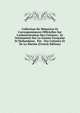 Collection De M?moires Et Correspondances Officielles Sur L'administration Des Colonies,: Et Notamment Sur La Guiane Fran?aise Et Hollandaise, Par . Des Colonies Et De La Marine (French Edition), 