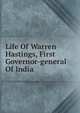 Life Of Warren Hastings, First Governor-general Of India, 