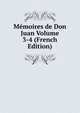 Memoires de Don Juan Volume 3-4 (French Edition), 