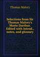 Selections from Sir Thomas Malory's Morte Darthur. Edited with introd., notes, and glossary, Thomas Malory 