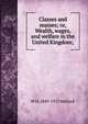 Classes and masses; or, Wealth, wages, and welfare in the United Kingdom;, W. H. Mallock 