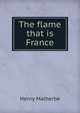 The flame that is France, Henry Malherbe 