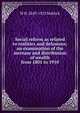 Social reform as related to realities and delusions; an examination of the increase and distribution of wealth from 1801 to 1910, W. H. Mallock 