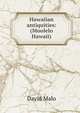 Hawaiian antiquities: (Moolelo Hawaii), David Malo 