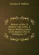 Memoir of Mrs. D. Mallery: wife of Rev. S. Sawyer Mallery, pastor of the Baptist Church, Willington, CT, Jerusha D. Mallery 
