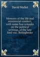 Memoirs of the life and ministerial conduct, with some free remarks on the political writings, of the late lord visc. Bolingbroke, David Mallet 