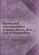 Diaries and correspondence of James Harris, first Earl of Malmesbury, 