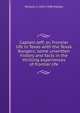 Captain Jeff; or, Frontier life in Texas with the Texas Rangers; some unwritten history and facts in the thrilling experiences of frontier life, William J.] 1829-1908 [Maltby 