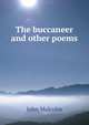 The buccaneer and other poems, John Malcolm 